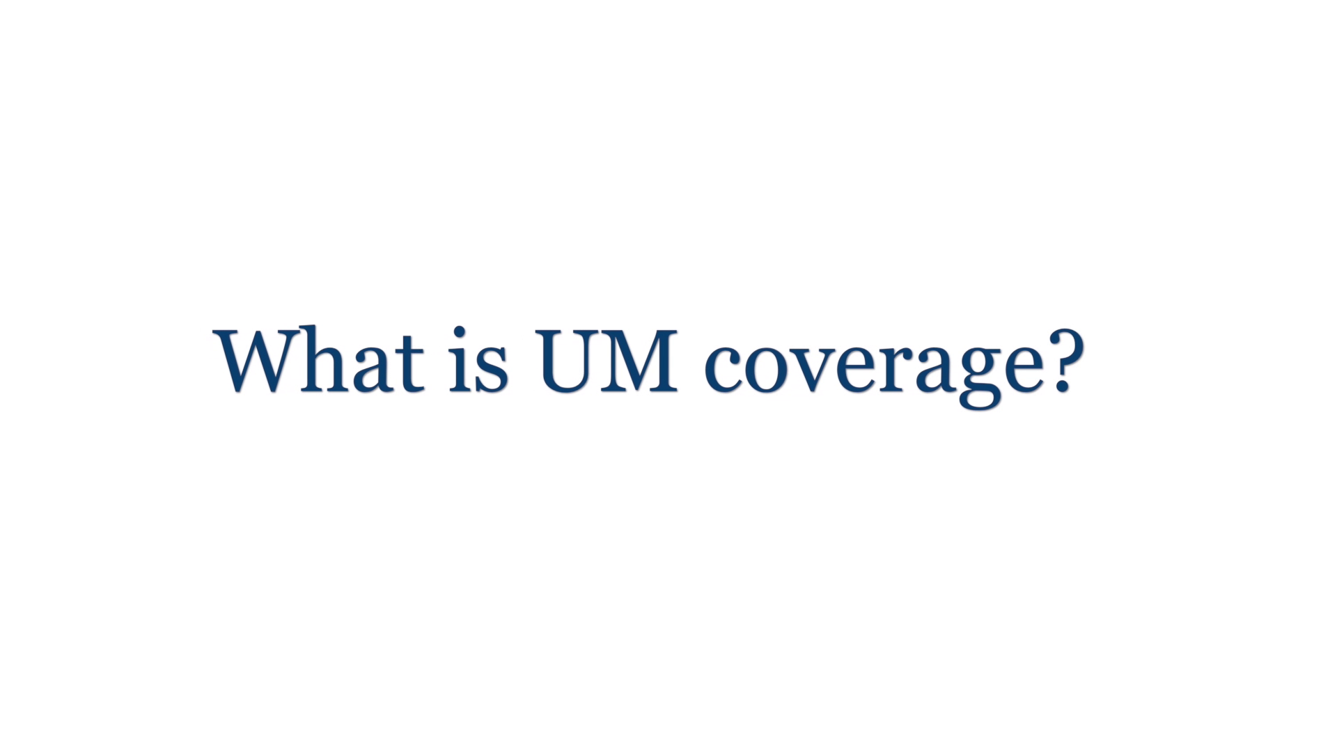 What is Uninsured Motorist coverage? (UM)